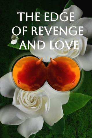 The edge of revenge and love